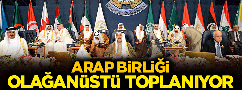 Arap Birliği olağanüstü toplanıyor