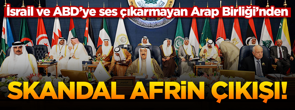 Arap Birliği'den skandal Afrin açıklaması
