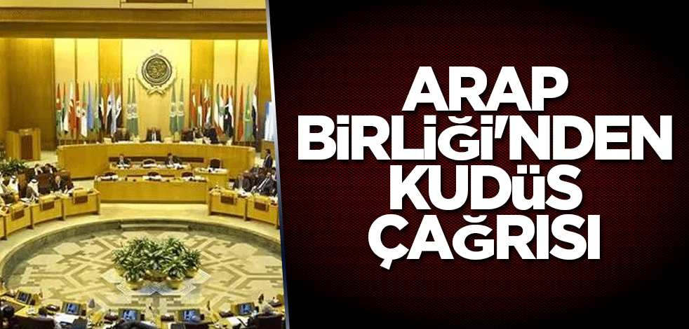 Arap Birliği'nden Kudüs çağrısı