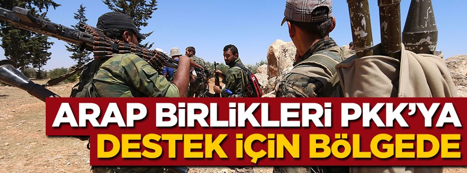 Arap birlikleri PKK'ya destek için bölgede