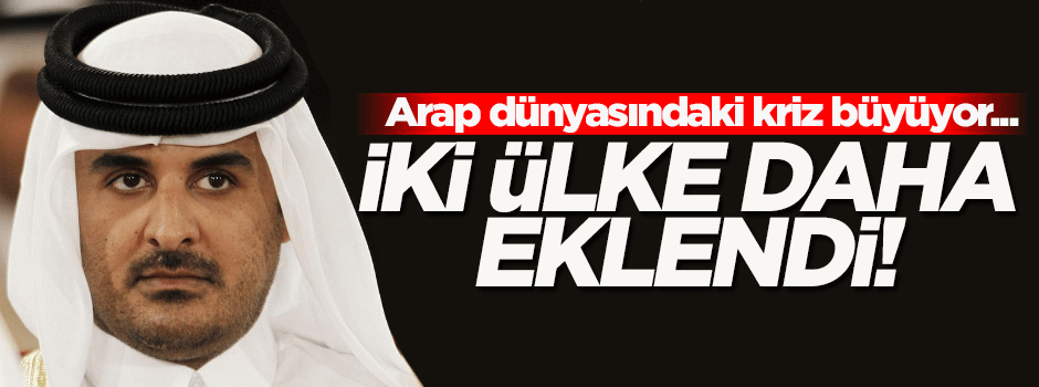 Arap dünyasında kriz büyüyor! 2 ülke daha ilişkileri kesti