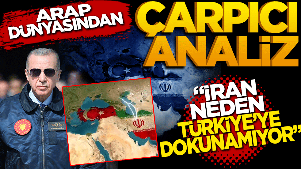 Arap Dünyasından Çarpıcı Analiz: "İran Neden Türkiye'ye Dokunamıyor?"