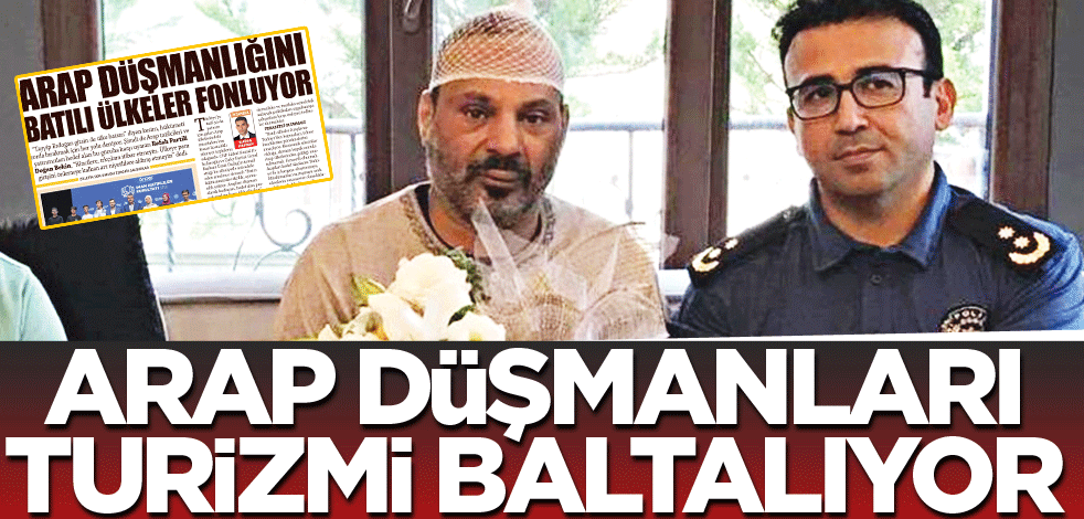 Arap düşmanları turizmi baltalıyor