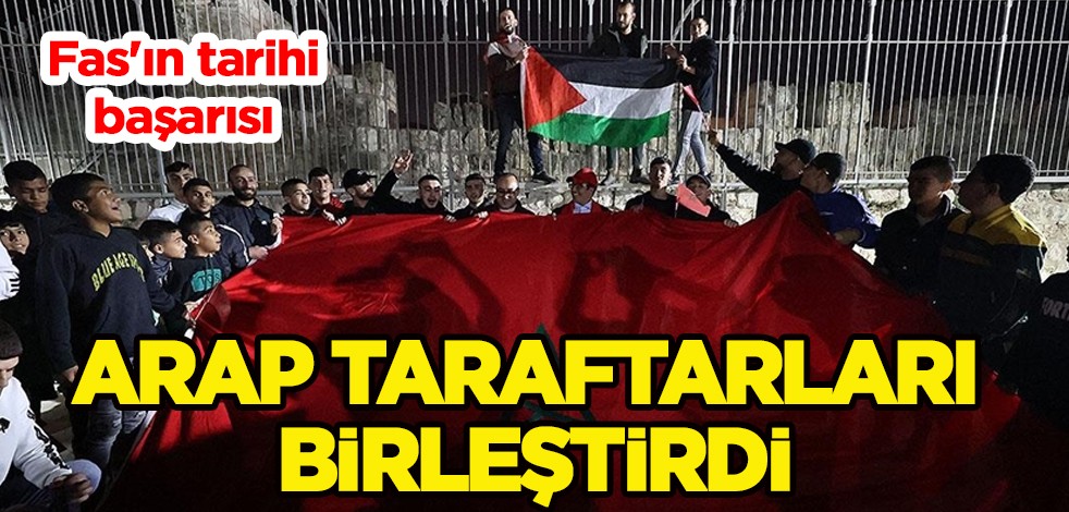Arap, Fas taraftarları: Katar'daki Dünya Kupası ve Fas'ın galibiyetleri Arap dünyasını birleştirdi!