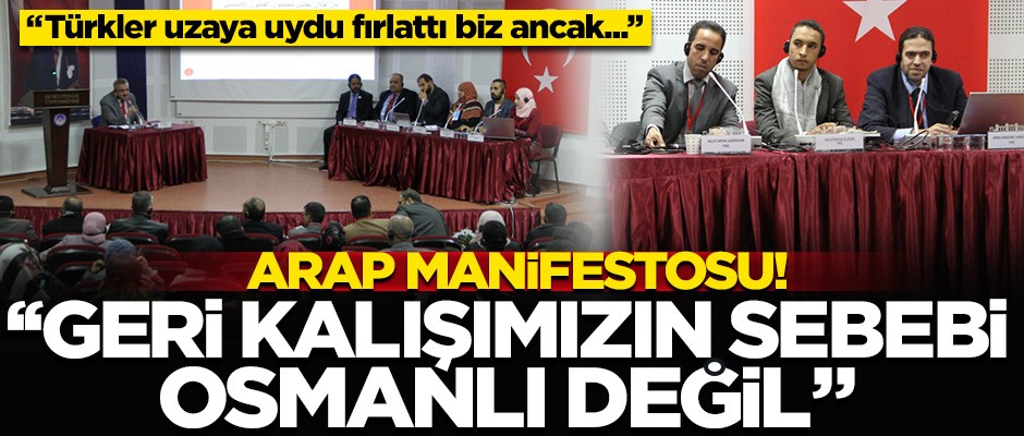 Arap manifestosu: "Geri kalmamızın sebebi Osmanlı değil, sömürgeciler!"