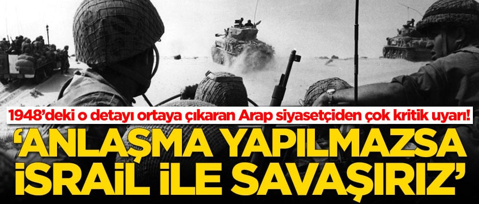 Arap siyasetçiden çok kritik uyarı! 'Anlaşma yapılmazsa İsrail ile savaşırız'