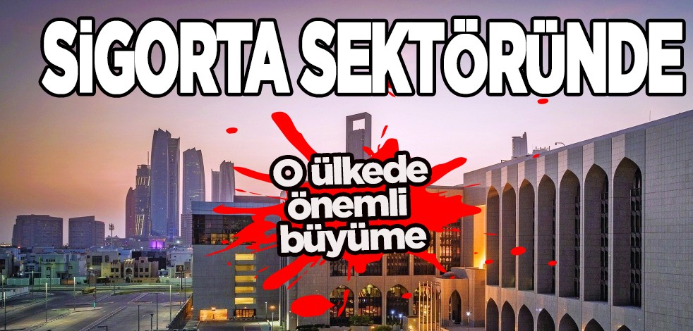 Arap ülkelerinden BAE ilk sırada: Sigorta sektöründe önemli büyüme! Resmen yeniden yükseldi