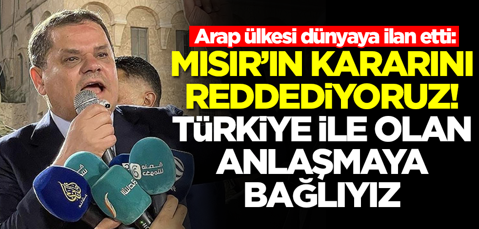 Arap ülkesi dünyaya ilan etti: Mısır'ın kararını reddediyoruz, Türkiye ile olan anlaşmaya bağlıyız