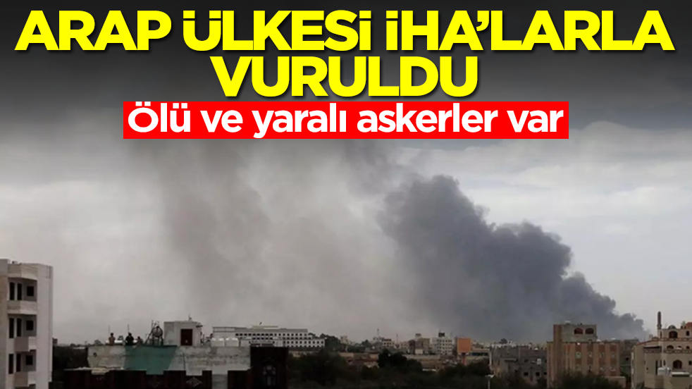 Arap ülkesi İHA'larla vuruldu: Ölü ve yaralı askerler var