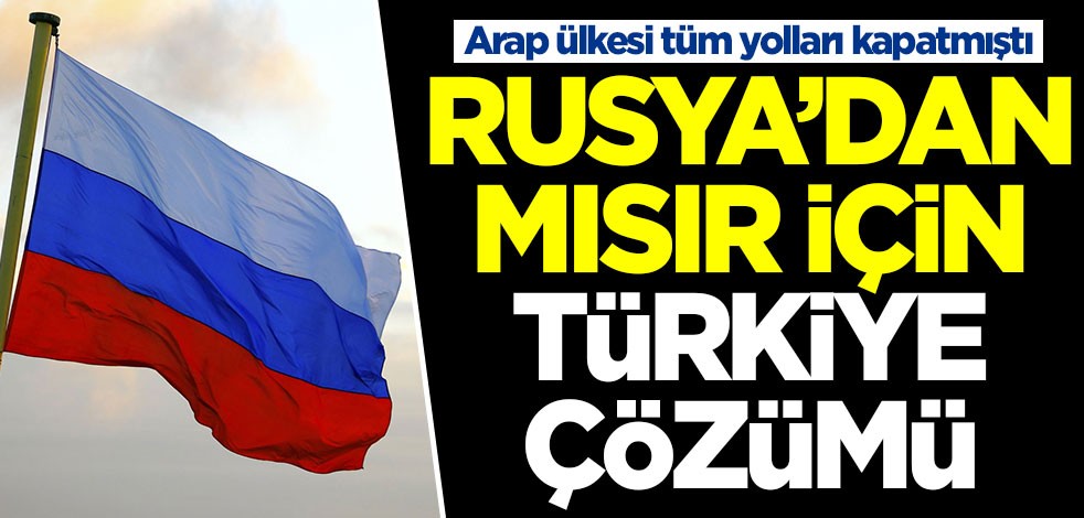 Arap ülkesi tüm yolları kapatmıştı! Rusya'dan Mısır'a Türkiye çözümü
