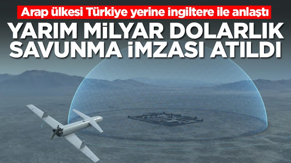 Arap ülkesi Türkiye yerine İngiltere ile anlaştı: Yarım milyar dolarlık savunma imzası atıldı