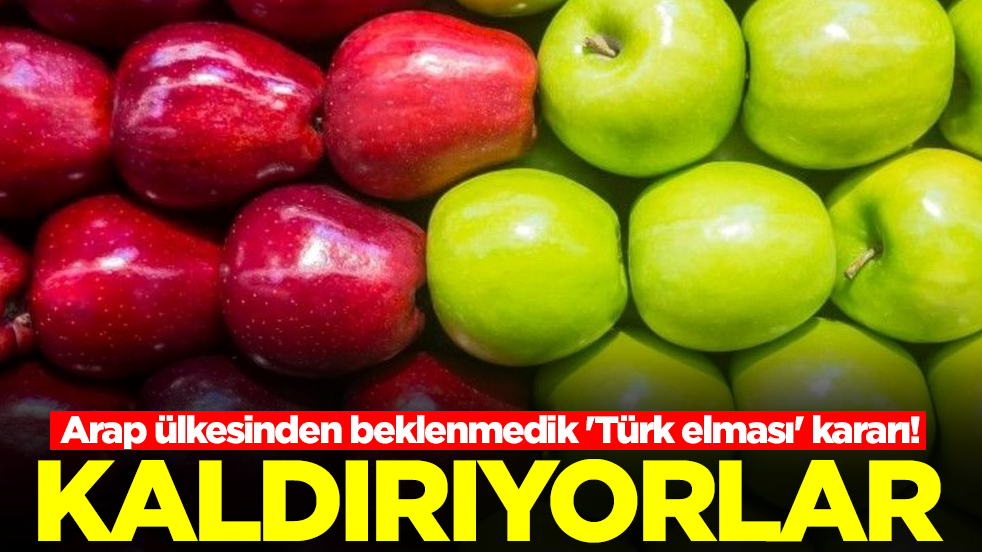 Arap ülkesinden beklenmedik 'Türk elması' kararı! Kaldırıyorlar