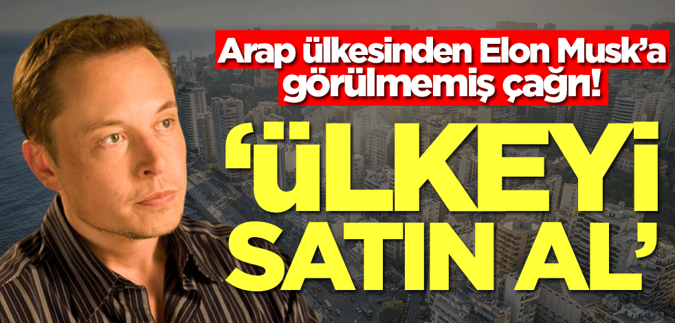 Arap ülkesinden Elon Musk'a görülmemiş çağrı: Bizim ülkemizi satın al