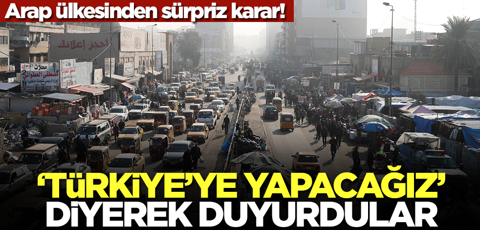 Arap ülkesinden sürpriz karar! 'Türkiye'ye yapacağız' diyerek duyurdular