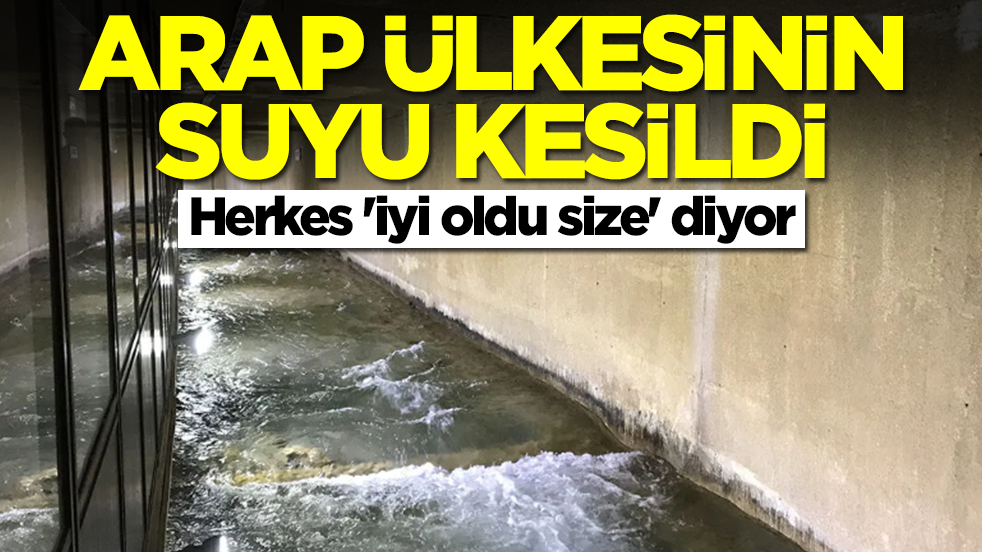 Arap ülkesinin suyu kesildi: Herkes 'iyi oldu size' diyor