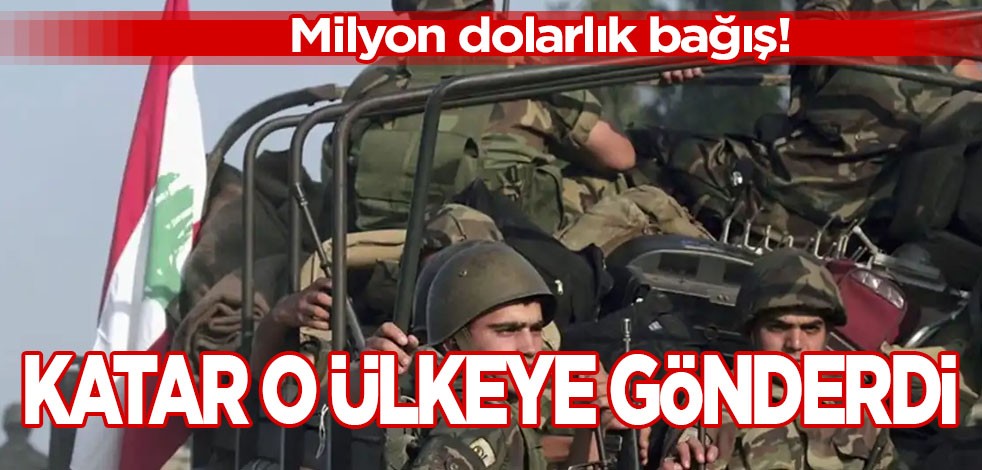 Araplar duyurdu: Lübnan ordusu, Katar'dan 15 milyon dolarlık bağış aldı... Milyon dolarlık bağış