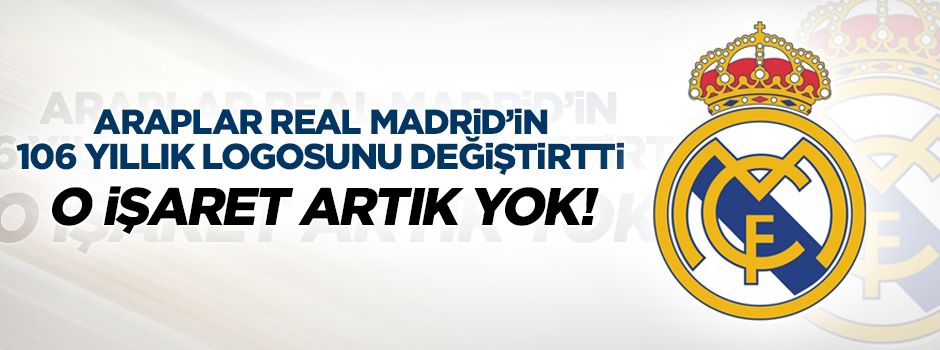 Araplar Real Madrid'in 106 yıllık 'haçlı' logosunu değiştirtti