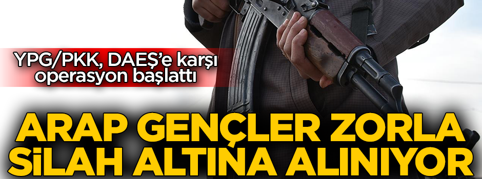 Araplar savaşmaktan kaçıyor; YPG/PKK, gençleri DAEŞ'e karşı savaşa zorluyor
