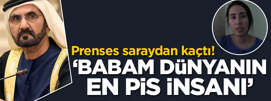 Araplar şokta! Prenses saraydan kaçtı, ‘‘Babam en pis insan’’ dedi