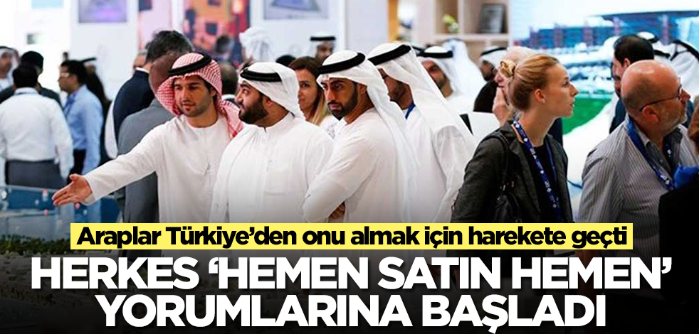 Araplar Türkiye’den onu almak için harekete geçti! Herkes 'hemen satın' çağrılarına başladı