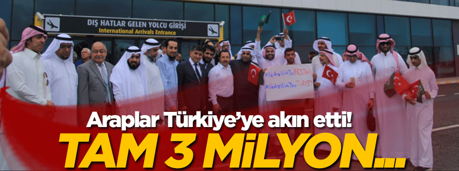 Araplar Türkiye'ye akın etti! Tam 3 milyon...
