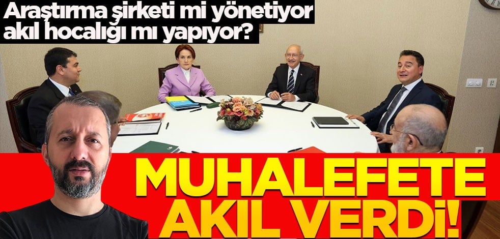 Araştırma şirketi mi yönetiyor, yoksa partilerin akıl hocası mı? Altılı masaya akıl vermeye kalktı!