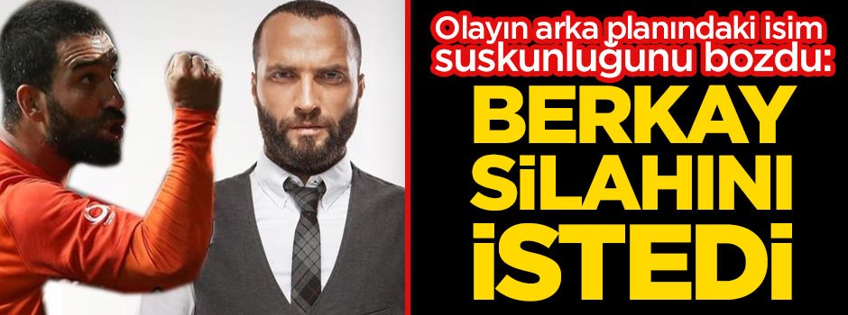 Arda-Berkay kavgasının arka planındaki yıldız isim konuştu!