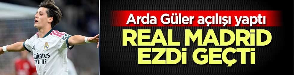 Arda Güler açılışı yaptı, Real Madrid Sevilla’yı dört golle geçti