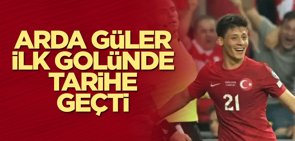 Arda Güler ilk golünde tarihe geçti