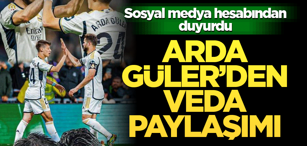 Arda Güler'den veda paylaşımı