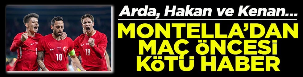 Arda, Hakan ve Kenan… Montella’dan maç öncesi kötü haber
