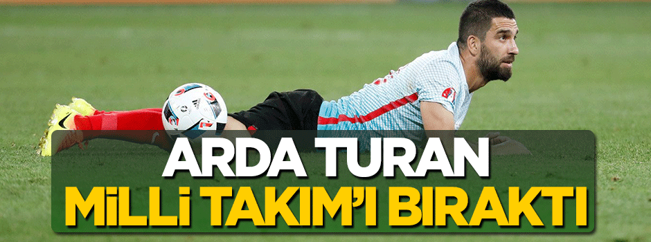 Arda Turan A Milli Takım'ı bıraktı