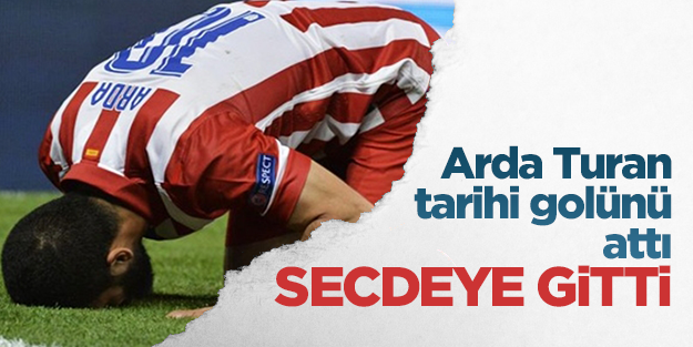 Arda Turan golünü attı, secdeye gitti