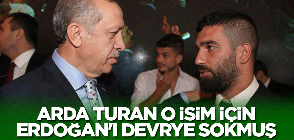 Arda Turan o isim için Başkan Erdoğan'ı devreye sokmuş! 'Bunu neden yaptın?' diye sormaya başladılar