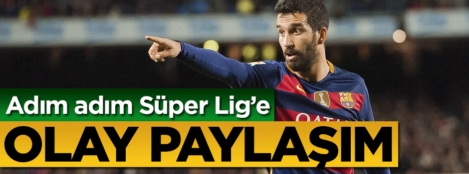 Arda Turan Süper Lig'e dönüyor