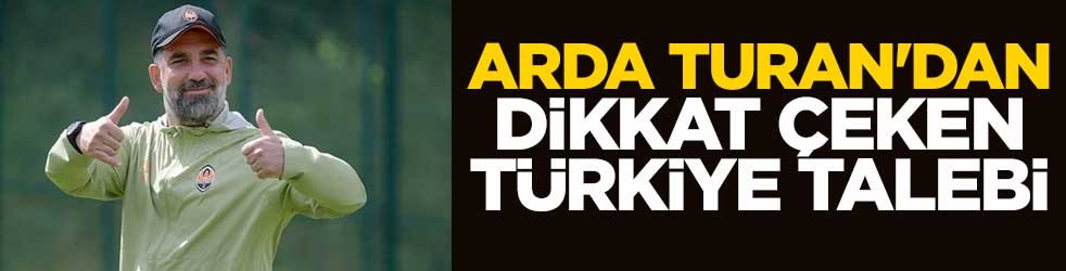 Arda Turan'dan dikkat çeken Türkiye talebi