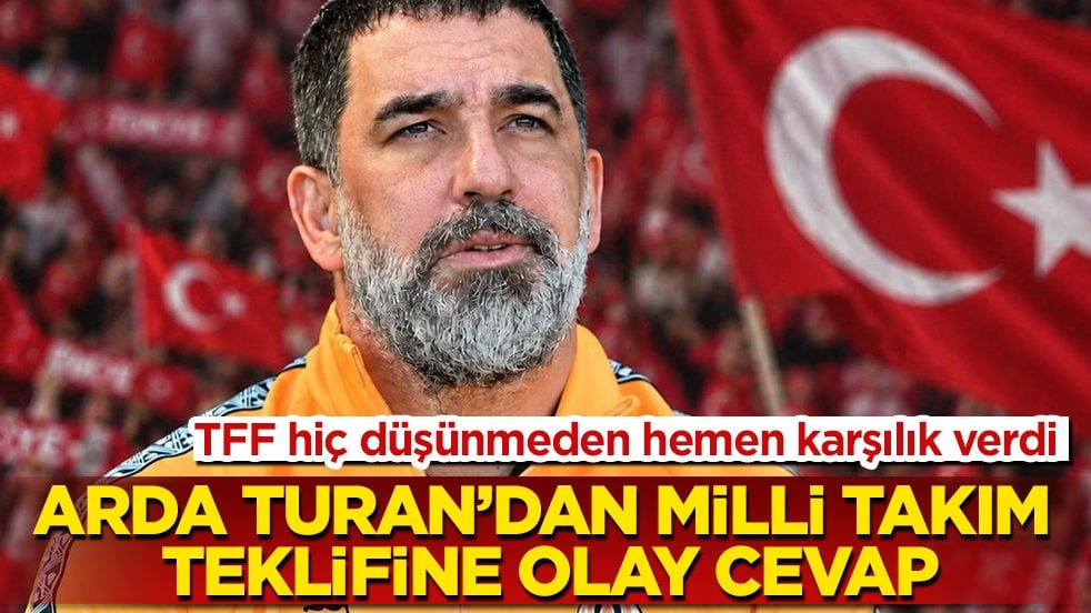 Arda Turan’dan Milli Takım teklifine olay cevap! TFF hiç düşünmeden hemen karşılık verdi