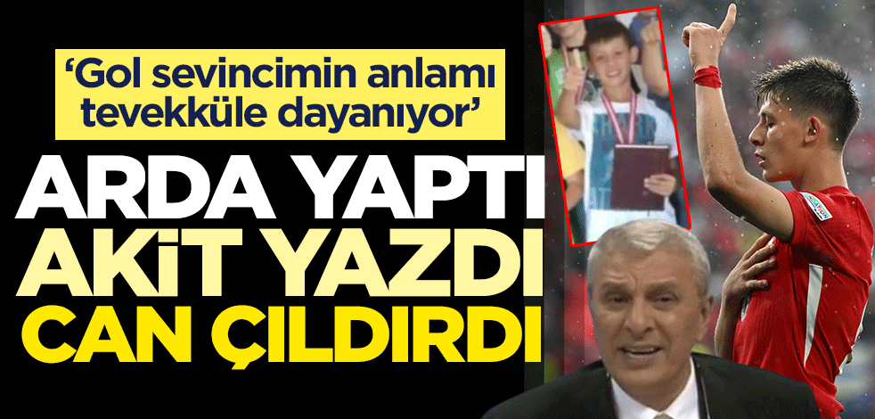 Arda yaptı, Akit yazdı, Can çıldırdı! ‘Gol sevincimin anlamı tevekküle dayanıyor’