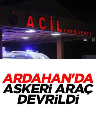 Ardahan'da askeri araç devrildi: Yaralı subaylar var