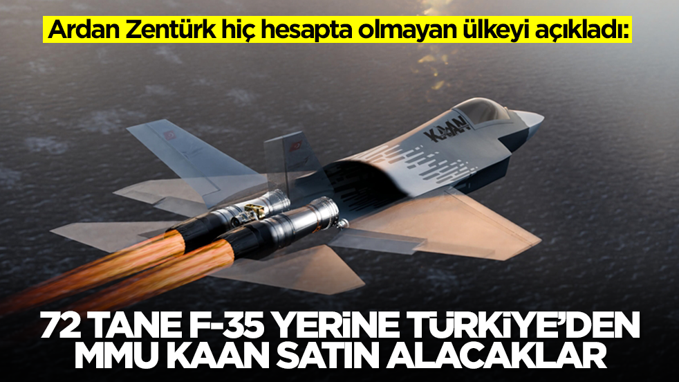 Ardan Zentürk hiç hesapta olmayan ülkeyi açıkladı: 72 tane F-35 yerine Türkiye'den Kaan alacaklar