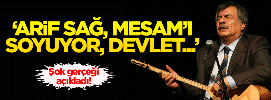 'Arif Sağ, MESAM'ı soyuyor, devlet...'