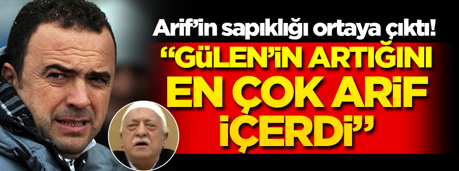 Arif'in sapıklığını anlattı: Gülen'in artığını en çok Arif Erdem içerdi