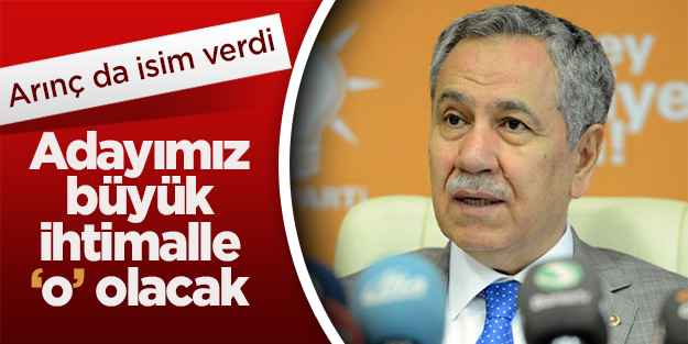 Arınç: Adayımız büyük ihtimalle Erdoğan