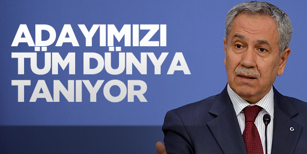 Arınç: Adayımız tüm dünyanın tanıdığı biri olacak