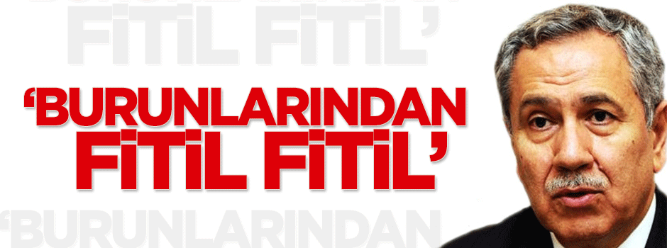 Arınç: Burunlarından fitil fitil...
