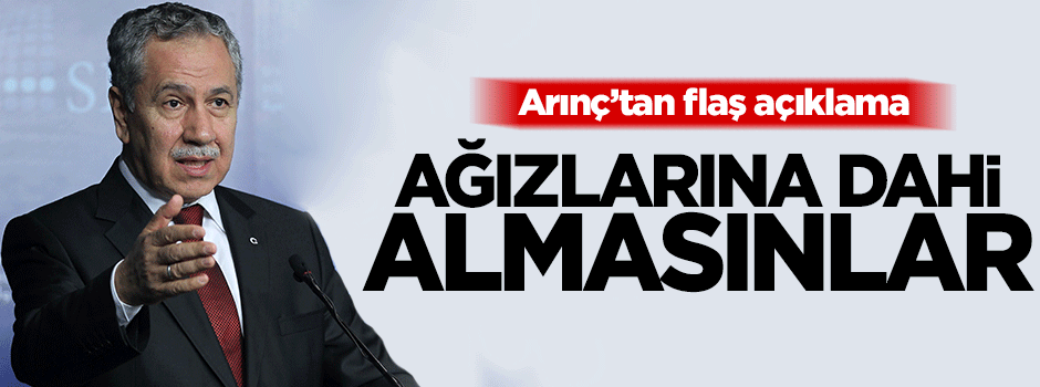 Arınç: Çıkan haberler doğru değil, itibar etmeyin