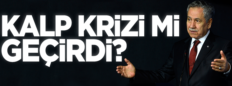 Arınç: Kalp krizi geçirmedim