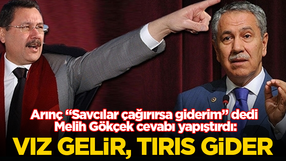 Arınç "Savcılar çağırırsa giderim" dedi, Melih Gökçek cevabı yapıştırdı: Vız gelir, tırıs gider
