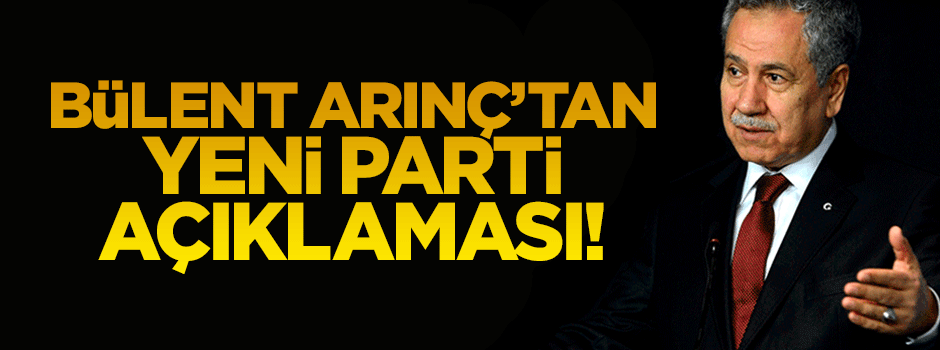 Arınç: Yeni parti iddiaları safsata!