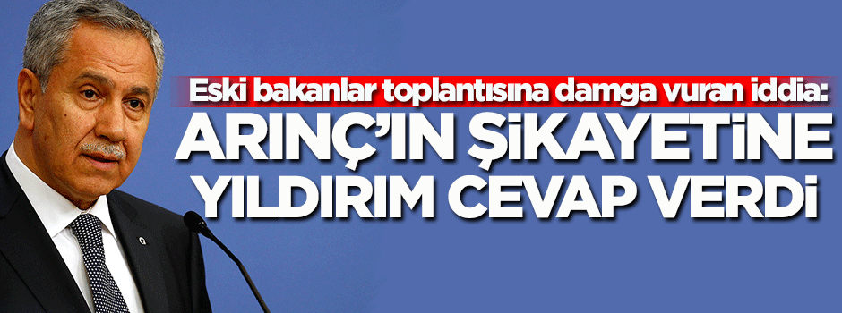 Arınç'ın şikayetine Yıldırım böyle cevap verdi!
